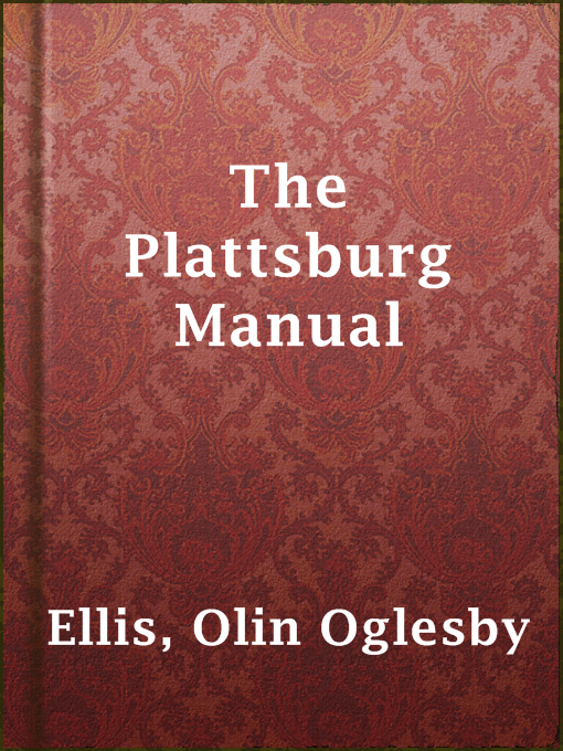 Title details for The Plattsburg Manual by Olin Oglesby Ellis - Available